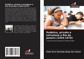 Pubblico, privato e istruzione a Rio de Janeiro (1954-1970) Pubblico, privato e istruzione a Rio de Janeiro (1954-1970)