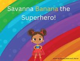 Savanna Banana "A Girl Superhero"