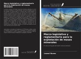 Marco legislativo y reglamentario para la explotación de masas minerales Marco legislativo y reglamentario para la explotación de masas minerales