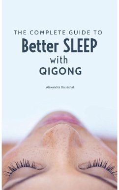 A complete Guide to better Sleep with Qigong (eBook, ePUB) - Bauschat, Alexandra
