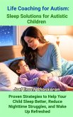 Life Coaching for Autism: Sleep Solutions for Autistic Children (Life Coaching for Autism: Guiding Your Child from Childhood to Independence, #4) (eBook, ePUB) Life Coaching for Autism: Sleep Solutions for Autistic Children (Life Coaching for Autism: Guiding Your Child from Childhood to Independence, #4) (eBook, ePUB)