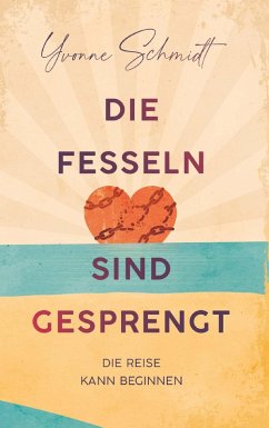 Die Fesseln sind gesprengt (eBook, ePUB) - Schmidt, Yvonne