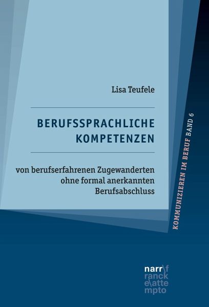 Berufssprachliche Kompetenzen von berufserfahrenen Zugewanderten ohne formal anerkannten Berufsabschluss (eBook, PDF) Berufssprachliche Kompetenzen von berufserfahrenen Zugewanderten ohne formal anerkannten Berufsabschluss (eBook, PDF)
