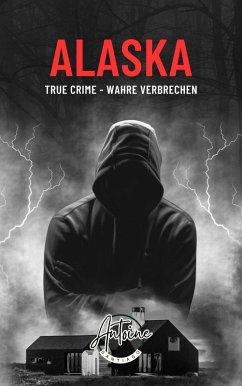 Cover Alaska   True Crime - Wahre Verbrechen (eBook, ePUB)
