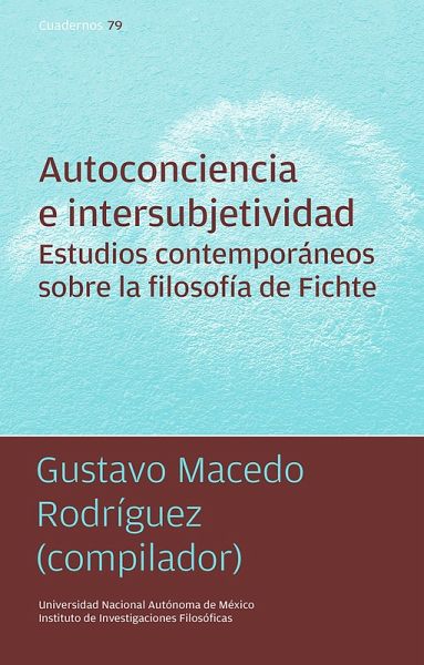 Autoconciencia e intersubjetividad. Estudios contemporáneos sobre la filosofía de Fichte (eBook, ePUB) Autoconciencia e intersubjetividad. Estudios contemporáneos sobre la filosofía de Fichte (eBook, ePUB)