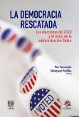 La democracia rescatada. Las elecciones de 2020 y el inicio de la administración Biden (eBook, ePUB) La democracia rescatada. Las elecciones de 2020 y el inicio de la administración Biden (eBook, ePUB)