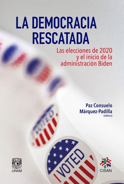 La democracia rescatada. Las elecciones de 2020 y el inicio de la administración Biden (eBook, ePUB) La democracia rescatada. Las elecciones de 2020 y el inicio de la administración Biden (eBook, ePUB)