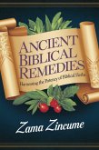 Ancient Biblical Remedies: Harnessing the Potency of Biblical Herbs (eBook, ePUB) Ancient Biblical Remedies: Harnessing the Potency of Biblical Herbs (eBook, ePUB)