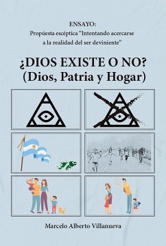¿Dios existe o no? (Dios, Patria y Hogar) (eBook, ePUB) - Villanueva, Marcelo Alberto ¿Dios existe o no? (Dios, Patria y Hogar) (eBook, ePUB) - Villanueva, Marcelo Alberto