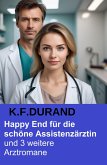 Happy End für die schöne Assistenzärztin und 3 weitere Arztromane (eBook, ePUB) Happy End für die schöne Assistenzärztin und 3 weitere Arztromane (eBook, ePUB)