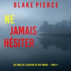 Ne Jamais Hésiter (Un thriller à suspense de May Moore — Tome 11) (MP3-Download)