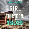 Girl Thirteen: Stalked (A Maya Gray FBI... - Bild 1