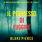 Il Permesso di Fuggire (Un thriller con suspense su Fiona Red e l'FBI – Libro 6) (MP3-Download)