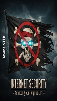 Cover Internet Security: Protect Your Digital Life (eBook, ePUB)