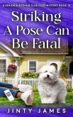 Striking A Pose Can Be Fatal - A Senior Sleuthing Club Cozy Mystery Book 10 (eBook, ePUB) Striking A Pose Can Be Fatal - A Senior Sleuthing Club Cozy Mystery Book 10 (eBook, ePUB)