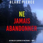 Ne jamais abandonner (Un thriller à suspense de May Moore — Tome 9) (MP3-Download)