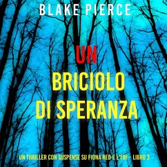 Cover Un Briciolo di Speranza (Un thriller con suspense su Fiona Red e l'FBI – Libro 3) (MP3-Download)