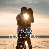 Se Solo per Sempre (La Locanda di Sunset Harbor—Libro 4) (MP3-Download) Se Solo per Sempre (La Locanda di Sunset Harbor—Libro 4) (MP3-Download)