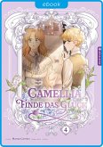 Camellia - Finde das Glück 04 (eBook, ePUB) Camellia - Finde das Glück 04 (eBook, ePUB)