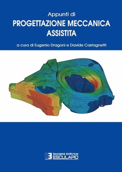 Appunti di Progettazione Meccanica Assistita (eBook, ePUB)