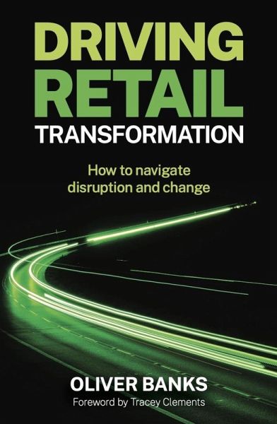 Driving Retail Transformation (eBook, ePUB) Driving Retail Transformation (eBook, ePUB)