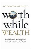 Worthwhile Wealth (eBook, ePUB) Worthwhile Wealth (eBook, ePUB)