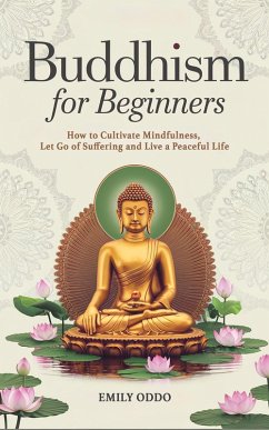 Cover Buddhism for Beginners: How to Cultivate Mindfulness, Let Go of Suffering, and Live a Peaceful Life (eBook, ePUB)