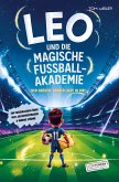 Leo und die magische Fußball-Akademie: Der größte Zauber liegt in dir! Leo und die magische Fußball-Akademie: Der größte Zauber liegt in dir!