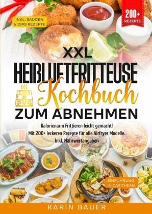 XXL Heißluftfritteuse Kochbuch zum Abnehmen XXL Heißluftfritteuse Kochbuch zum Abnehmen