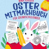Oster Mitmachbuch für Grundschulkinder: Das perfekte Ostergeschenk für Mädchen & Jungs Mit Osterfakten-Quiz, Bastelideen, Malbildern, Spielen .... Oster Mitmachbuch für Grundschulkinder: Das perfekte Ostergeschenk für Mädchen & Jungs Mit Osterfakten-Quiz, Bastelideen, Malbildern, Spielen ....