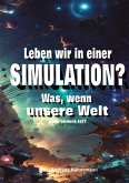 Leben wir in einer Simulation? Leben wir in einer Simulation?