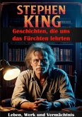 Stephen King I Geschichten, die uns das Fürchten lehrten I Leben, Werk und Vermächtnis Stephen King I Geschichten, die uns das Fürchten lehrten I Leben, Werk und Vermächtnis