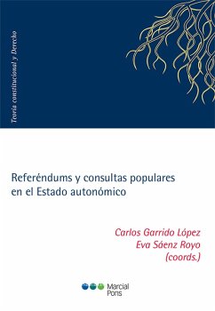 Referéndums y consultas populares en el Estado autonómico (eBook, PDF) - Garrido López, Carlos; Sáenz Royo, Eva