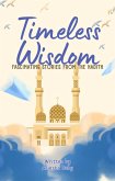 Timeless Wisdom: Fascinating Stories from the Hadith (eBook, ePUB)