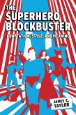 The Superhero Blockbuster (eBook, ePUB) The Superhero Blockbuster (eBook, ePUB)