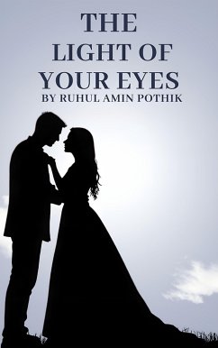The Light of Your Eyes (eBook, ePUB) - Pothik, Ruhul Amin