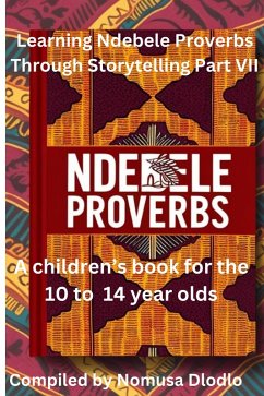 Cover Learning Ndebele Proverbs Through Storytelling Part VII (eBook, ePUB)