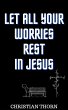 Let All Your Worries Rest in Jesus... - Bild 1