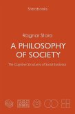 A Philosophy of Society. The Cognitive Structures of Social Existence (eBook, ePUB) A Philosophy of Society. The Cognitive Structures of Social Existence (eBook, ePUB)