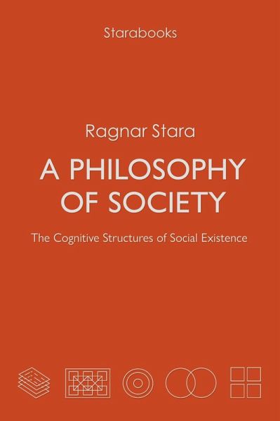A Philosophy of Society. The Cognitive Structures of Social Existence (eBook, ePUB) A Philosophy of Society. The Cognitive Structures of Social Existence (eBook, ePUB)