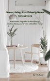 Green Living: Eco-Friendly Home Renovations (eBook, ePUB) Green Living: Eco-Friendly Home Renovations (eBook, ePUB)