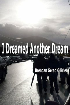 I Dreamed Another Dream (eBook, ePUB) - O'Brien, Brendan Gerad