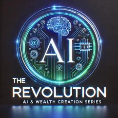 The AI Revolution (AI & Wealth Creation, #1) (eBook, ePUB) - FutureFortuneAI