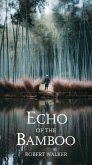 Echo of the Bamboo (eBook, ePUB) Echo of the Bamboo (eBook, ePUB)