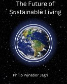 The Future of Sustainable Living (eBook, ePUB) The Future of Sustainable Living (eBook, ePUB)