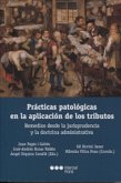 Prácticas patológicas en la aplicación de los tributos (eBook, PDF) Prácticas patológicas en la aplicación de los tributos (eBook, PDF)