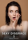 Sexy Disgrâce. 1 (eBook, ePUB)