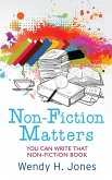 Non-Fiction Matters: You Can Write That Non-Fiction Book (Writing Matters) (eBook, ePUB)