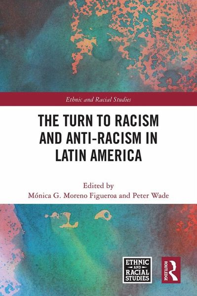 The Turn to Racism and Anti-racism in Latin America (eBook, PDF) The Turn to Racism and Anti-racism in Latin America (eBook, PDF)