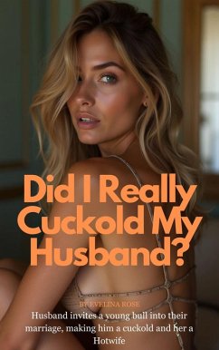 Did I Really Cuckold My Husband? Husband Invites A Young Bull Into Their Marriage, Making Him A Cuckold And Her A Hotwife (eBook, ePUB) - Rose, Evelina